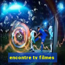 encontre tv filmes